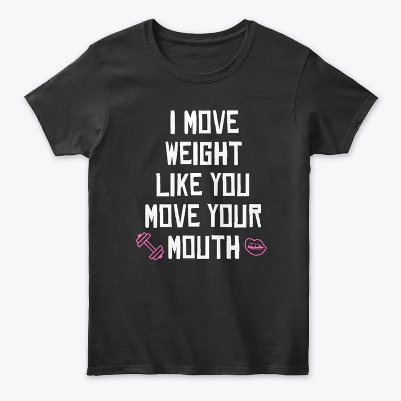 I Move Weight Like You Move Your Mouth 2